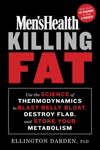 Men's Health Killing Fat Use the Science of Thermodynamics (shelfworn) by Ellington Darden, Phd | Editors of Mens Health Magazi