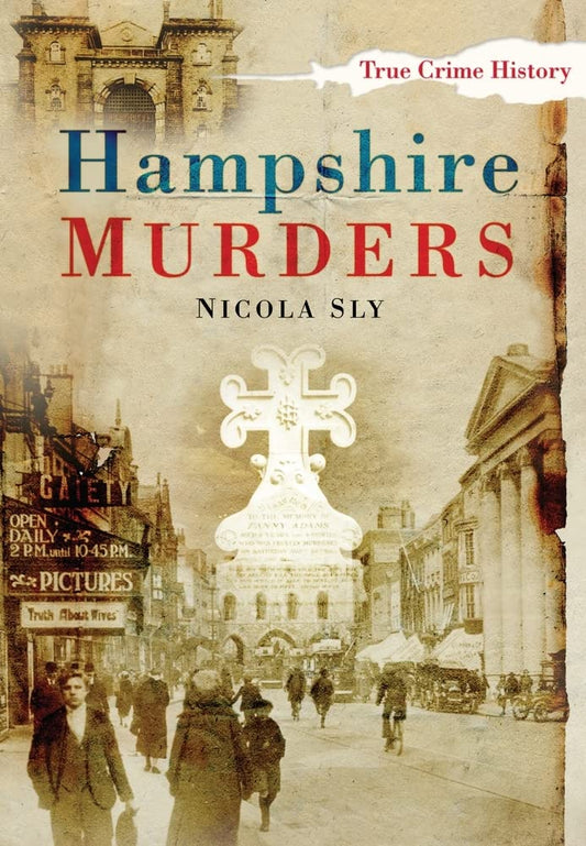 Hampshire Murders (Sutton True Crime History) by Nicola Sly