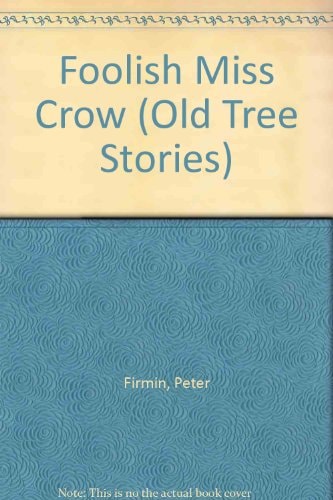 Die dumme Miss Crow (Alte Baumgeschichten) von Peter Firmin