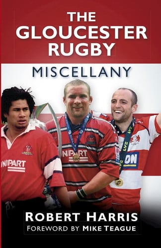 The Gloucester Rugby Miscellany by Robert Harris