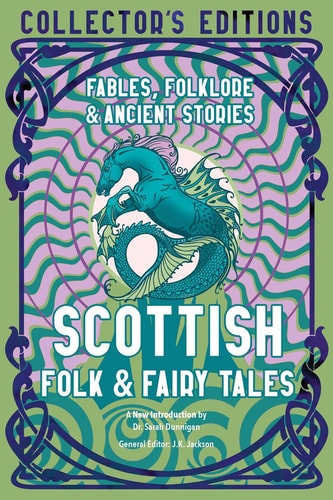 (TXS) Scottish Folk & Fairy Tales (Collector's Editions) by  J.K. Jackson (Editor) and Sarah Dunnigan (Introduction)
