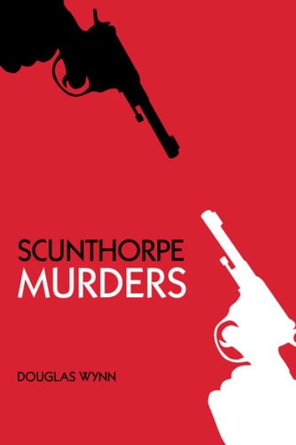 Scunthorpe Murders by Douglas Wynn