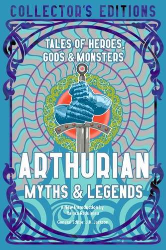 (TXS) Arthurian Myths & Legends (Collectors Edition) by Radulescu, Raluca