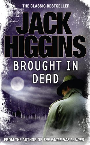 Brought in Dead by Higgins, Jack