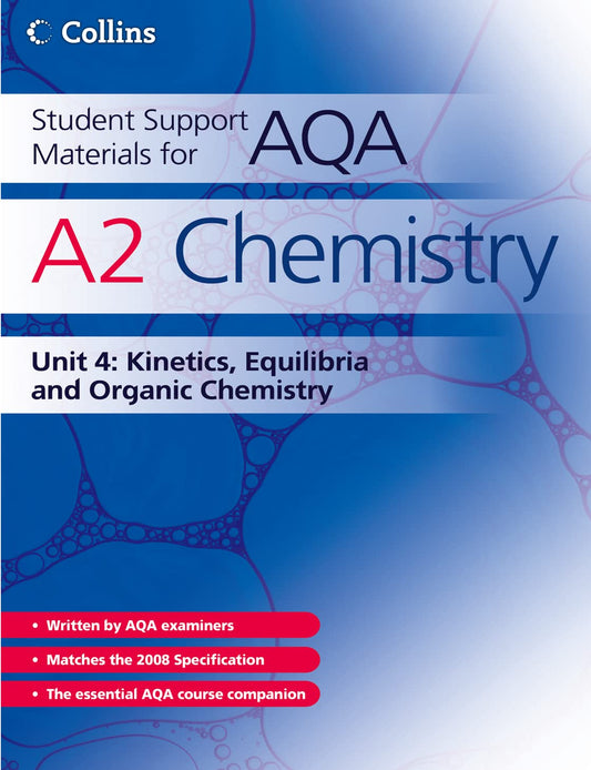 Collins: A2 Chemistry Unit 4: Kinetics, Equilibria and Organic Chemistry by John Bentham | Graham Curtis | Andrew Maczek | Colin Chambers | David Nicholls | Geoff Hallas