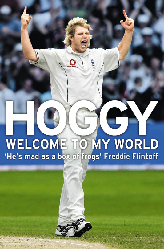 Hoggy: Welcome To My World by Matthew Hoggard