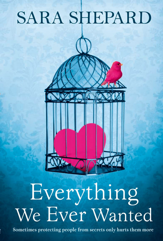 Everything We Ever Wanted by Sara Shepard