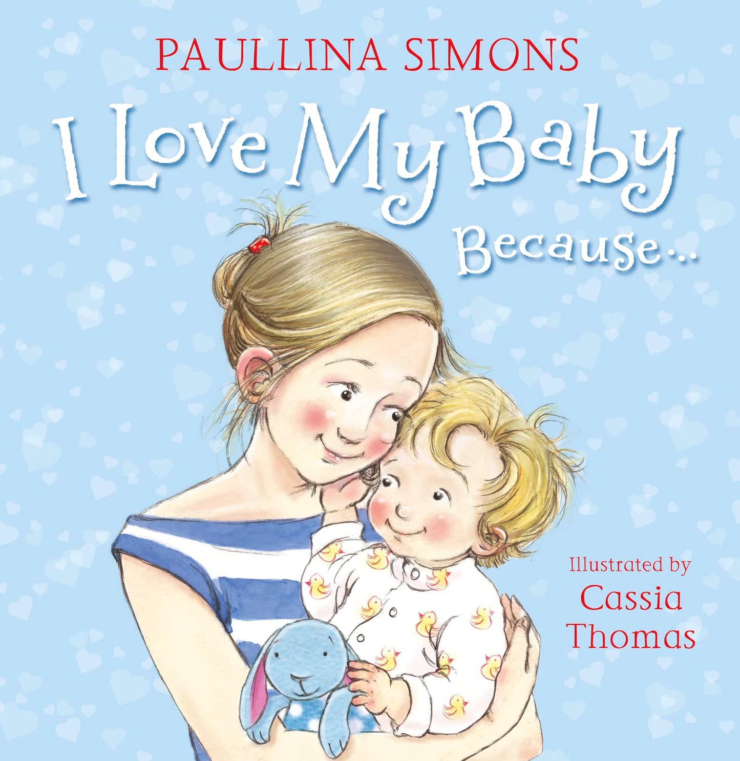 I Love My Baby Because... by Paullina Simons & Cassia Thomas