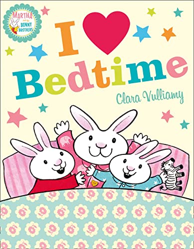 I Heart Bedtime (Martha & the Bunny Brothers) by Vulliamy, Clara