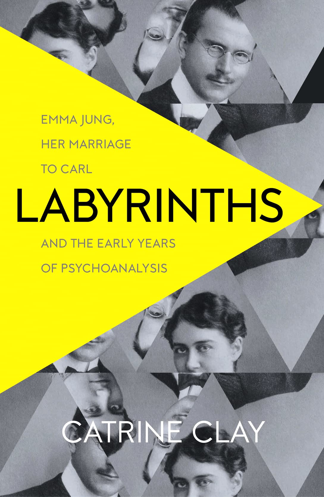 Labyrinths: Emma Jung, Her Marriage to Carl & the Early Years of Psychoanalysis by Catrine Clay