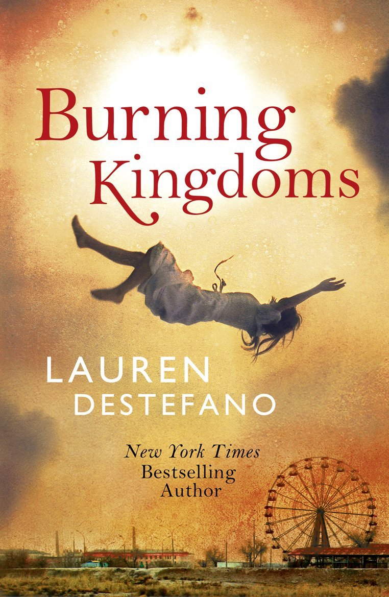 Burning Kingdoms (Internment Chronicles, Book 2) by Lauren DeStefano