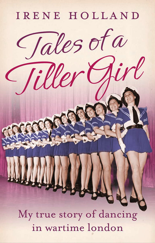 Tales of a Tiller Girl by Holland, Irene