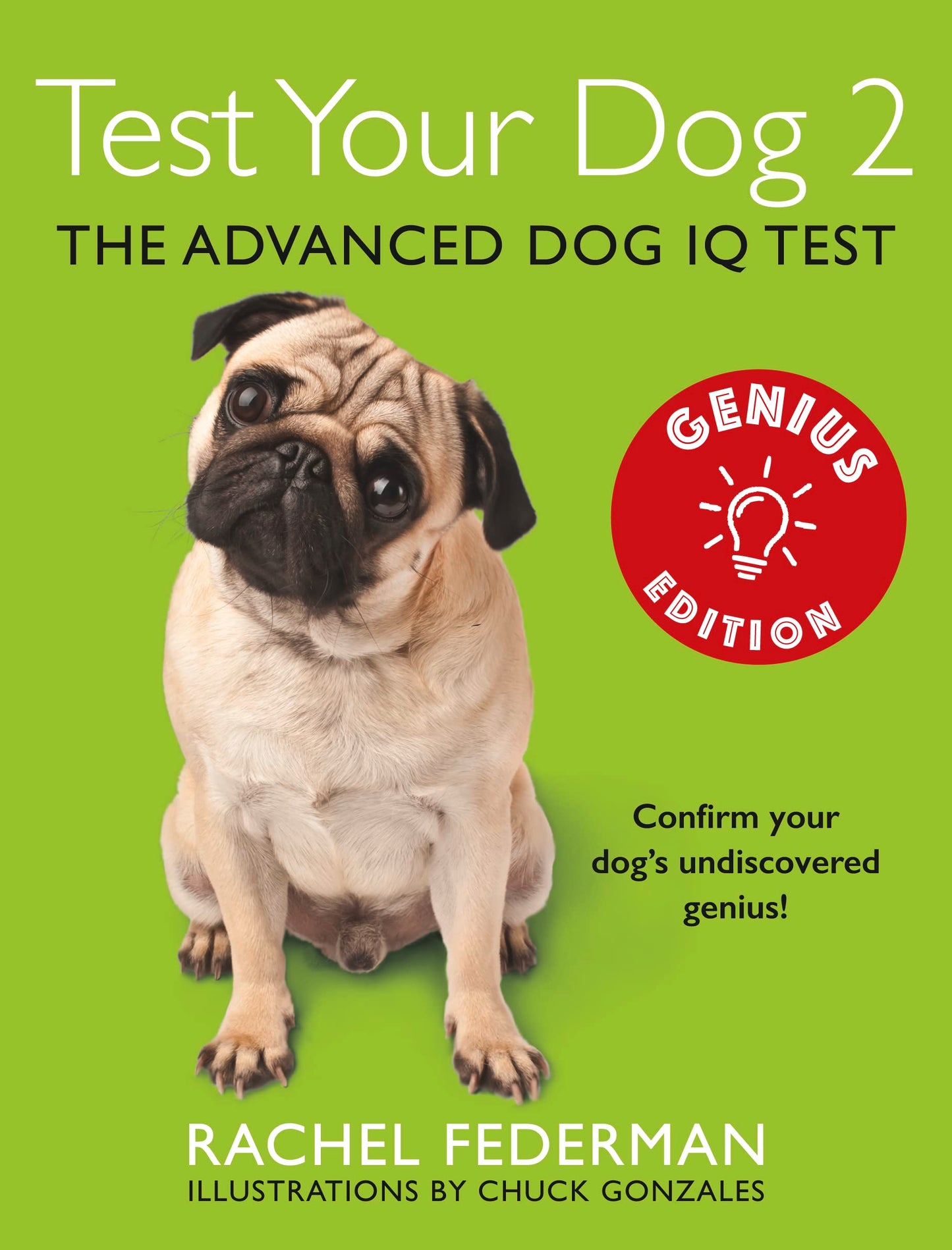 Test Your Dog 2: Genius Edition: Confirm your dogs undiscovered genius! by Rachel Federman