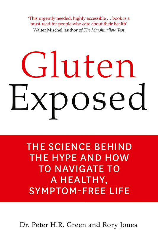 Gluten Exposed: The Science Behind the Hype and How to Navigate to a Healthy, Symptom-free Life by Dr Peter Green