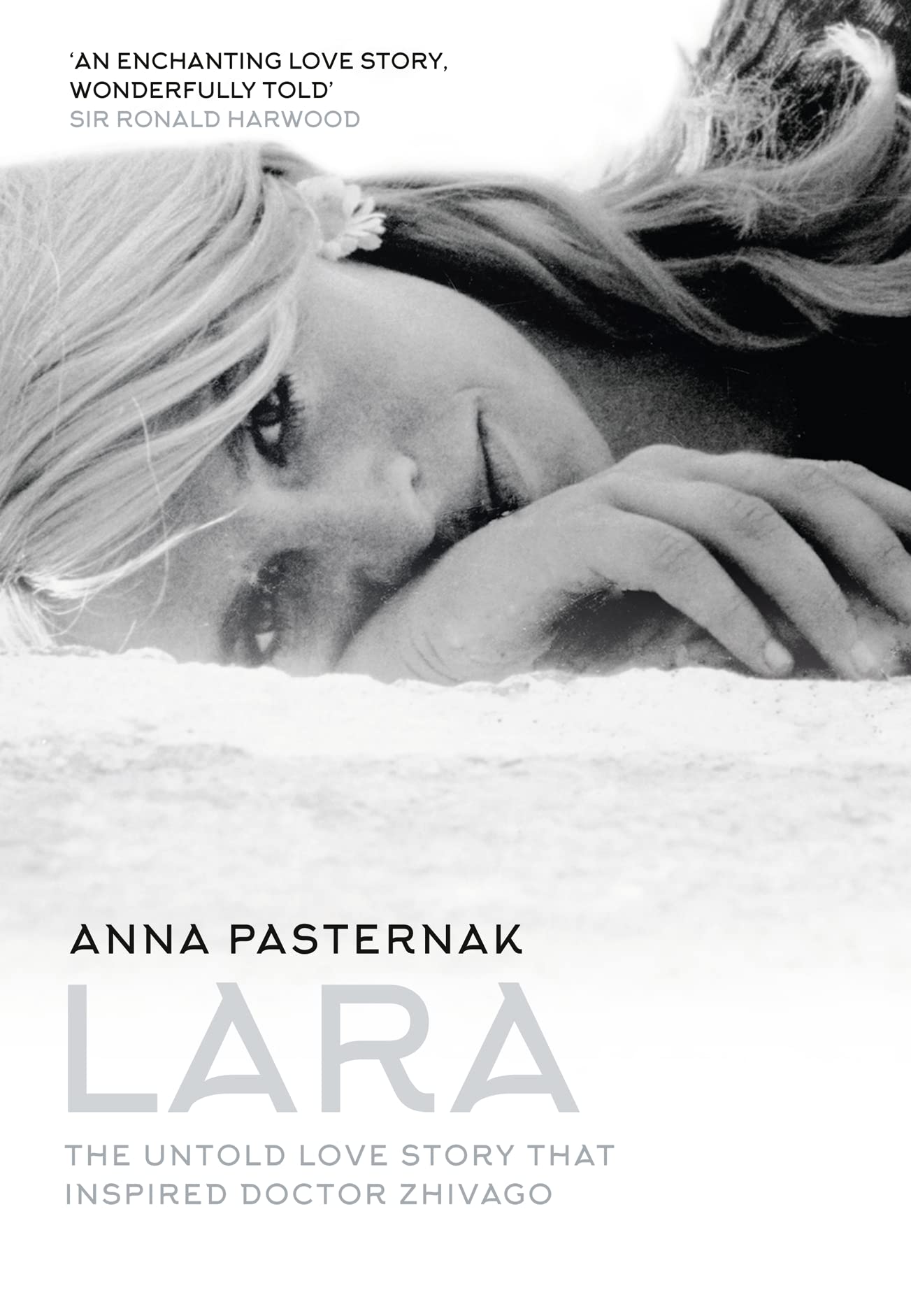 Lara: The Untold Love Story That Inspired Doctor Zhivago by Anna Pasternak