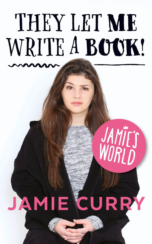 They Let Me Write a Book!: Jamie's World by Jamie Curry