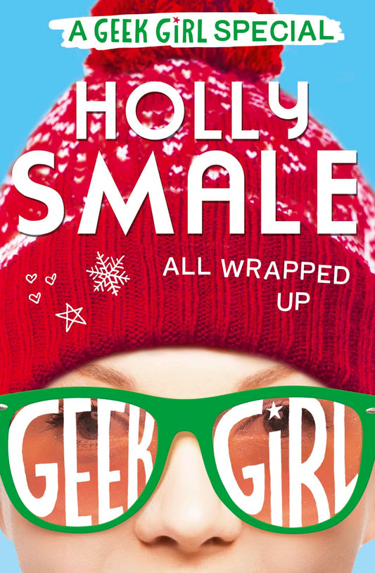 Geek Girl: All Wrapped Up by Holly Smale