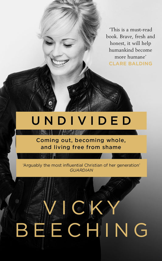 Undivided: Coming out, Becoming Whole, and Living Free from Shame by Beeching, Vicky