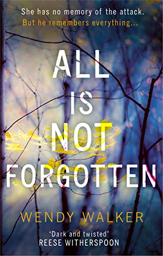 All Is Not Forgotten by Wendy Walker