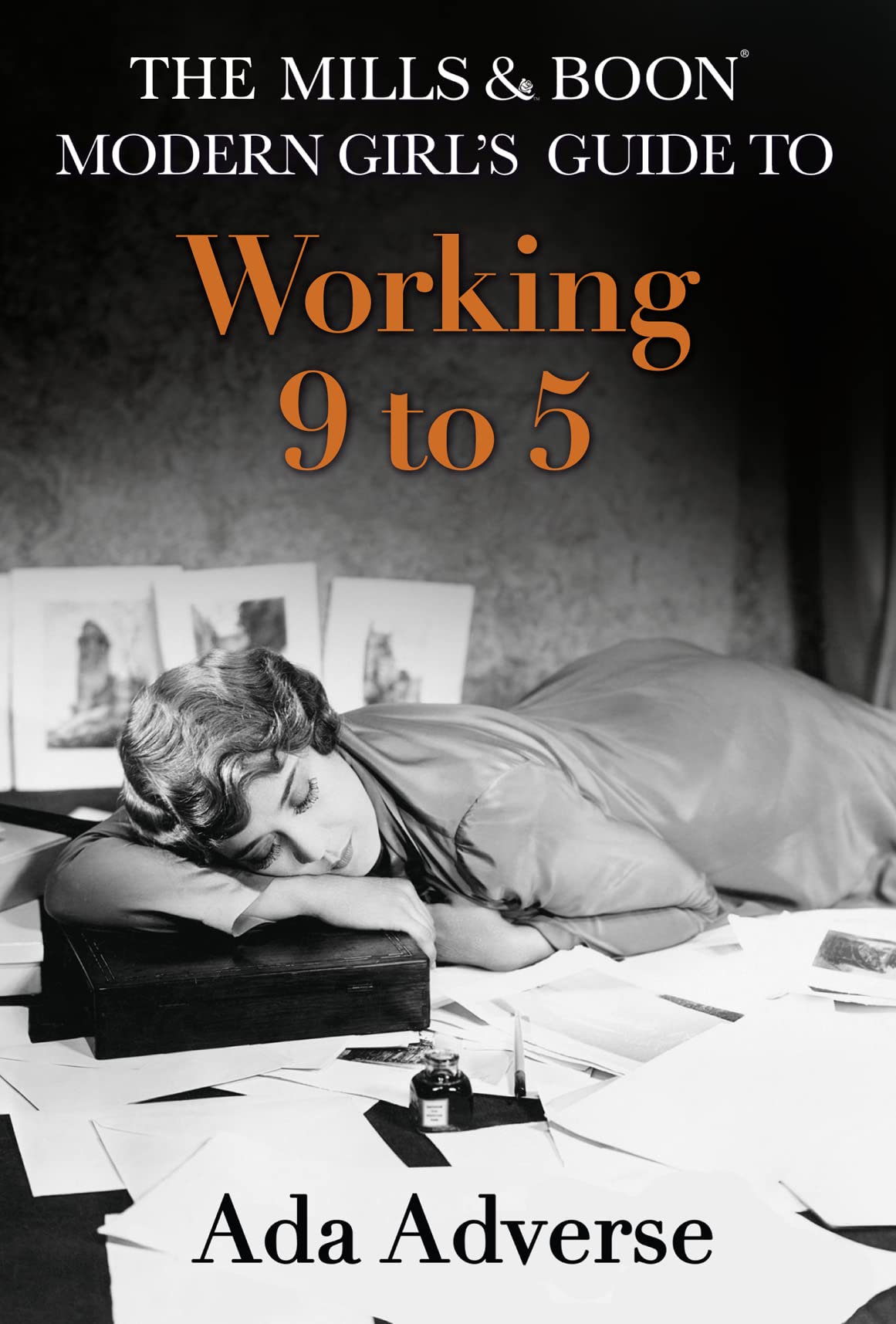 Mills & Boon Modern Girls Guide to: Working 9-5: Career Advice for Feminists by Ada Adverse