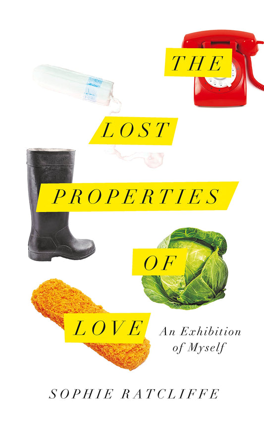 Lost Properties Of Love by Sophie Ratcliffe