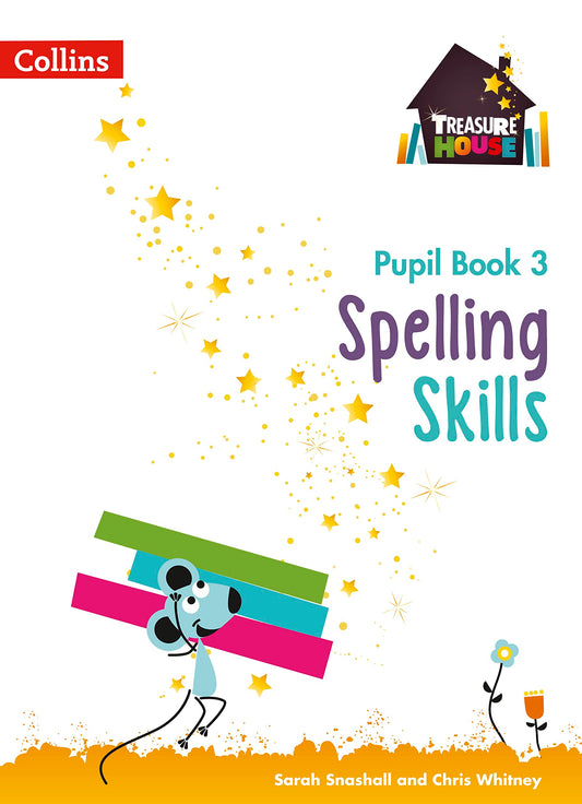 Treasure House: Spelling Skills Pupil Book 3 by Sarah Snashall & Chris Whitney