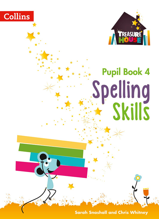 Treasure House: Spelling Skills Pupil Book 4 by Sarah Snashall & Chris Whitney