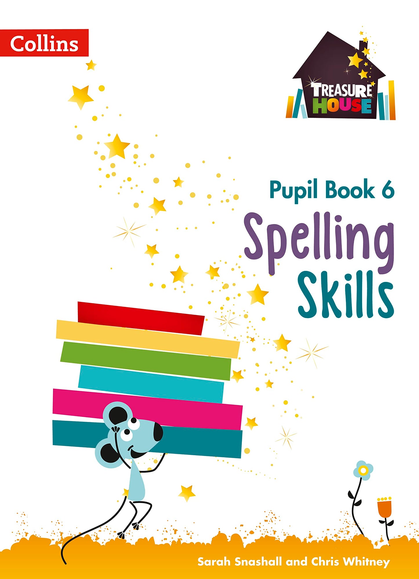 Treasure House: Spelling Skills Pupil Book 6 by Sarah Snashall & Chris Whitney