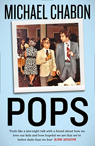 Pops: Fatherhood in Pieces by Chabon, Michael