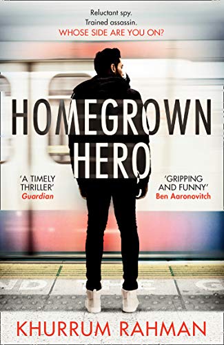 Homegrown Hero: A gripping, funny and twisty new spy thriller by Rahman, Khurrum