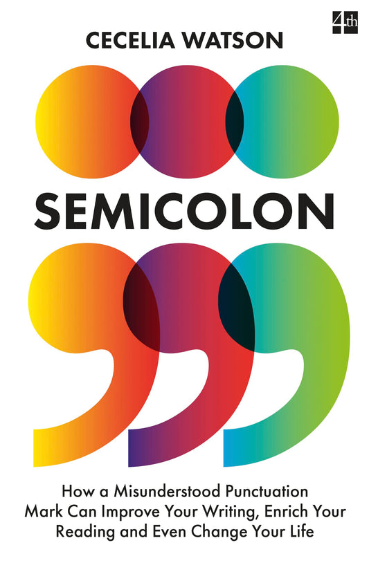 Semicolon: How A Misunderstood Punctuation Mark etc... by Watson, Cecelia