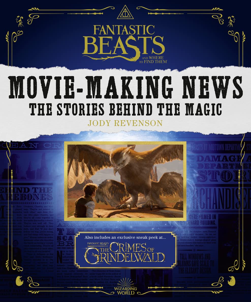 Fantastic Beasts: Movie-Making News - the stories behind the magic (shelf-worn) by Jody Revenson