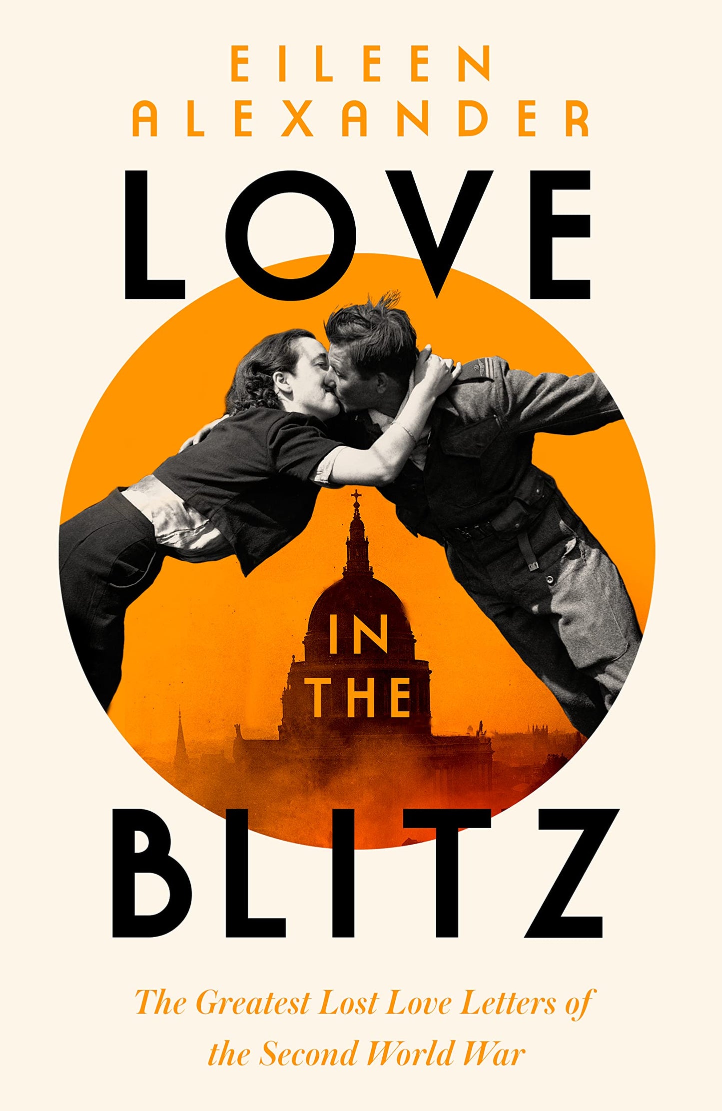 Love In The Blitz Greatest Lost Love Letters of WWII by Alexander, Eileen