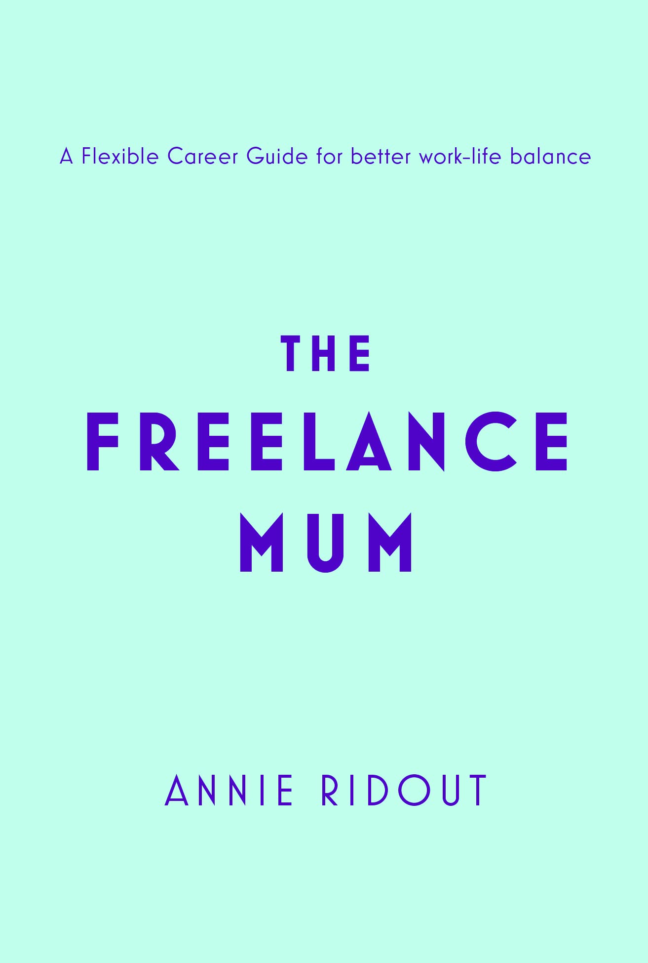 Freelance Mum by Annie Ridout