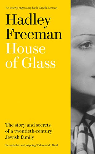 Hadley Freeman House Of Glass-The Story and secrets of a twentieth-century Jewish family by Hadley Freeman