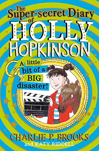 The Super-Secret Diary of Holly Hopkinson: A Little Bit of a Big Disaster by Charlie P. Brooks