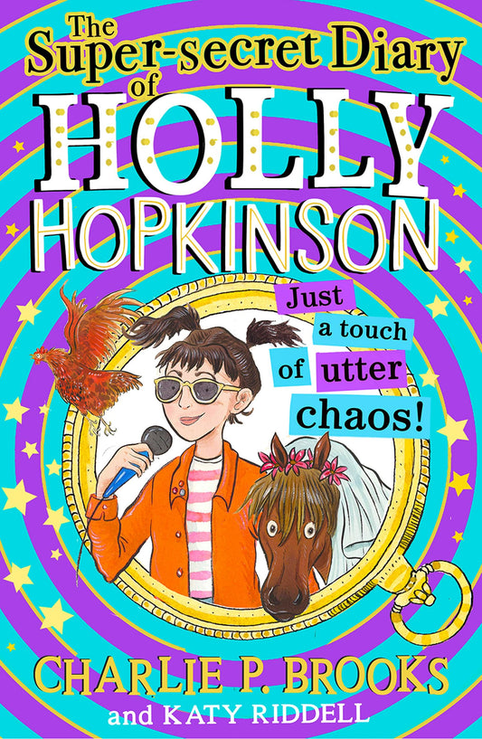 The Super-Secret Diary of Holly Hopkinson: Just a Touch of Utter Chaos by Brooks | Charlie P.; Riddell | Katy (ilt)