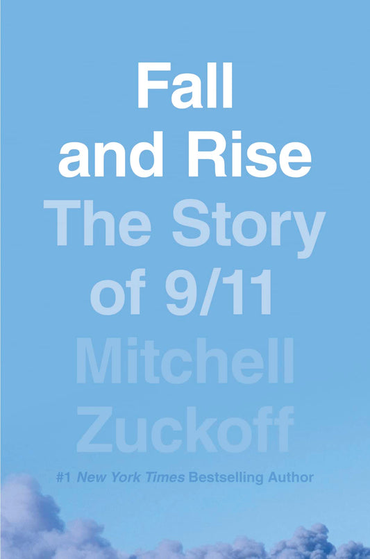 Fall and Rise: The Story of 9/11 by Mitchell Zuckoff