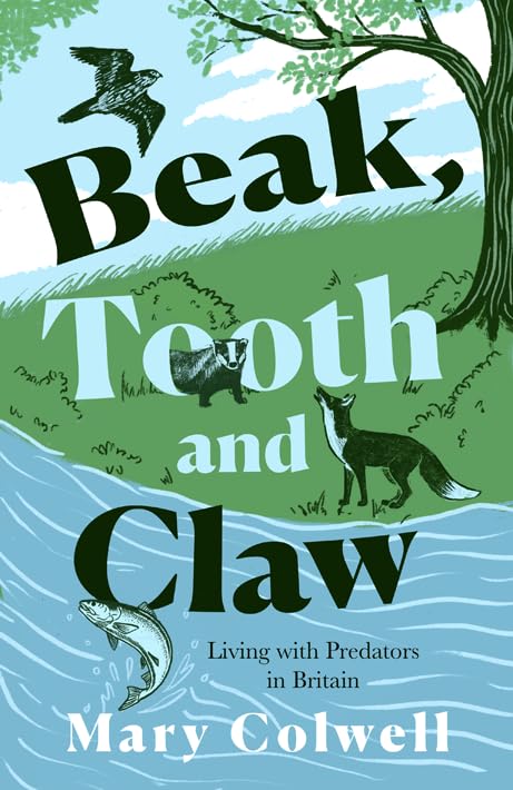 Beak, Tooth & Claw: Living with Predators in Britain by Mary Colwell