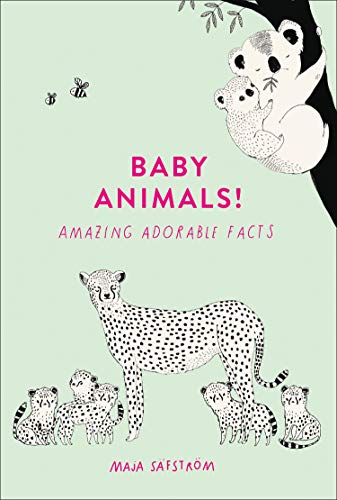 Baby Animals!: Amazing Adorable Facts by Safstrom, Maja