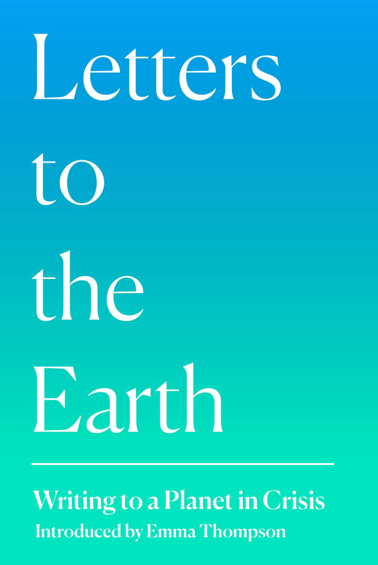 Letters to the Earth: Writing to a Planet in Crisis by ed. Hope, McInnes, Michael & Pengelly