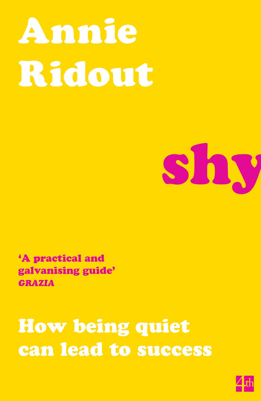 Shy: How Being Quiet Can Lead to Success by Ridout, Annie