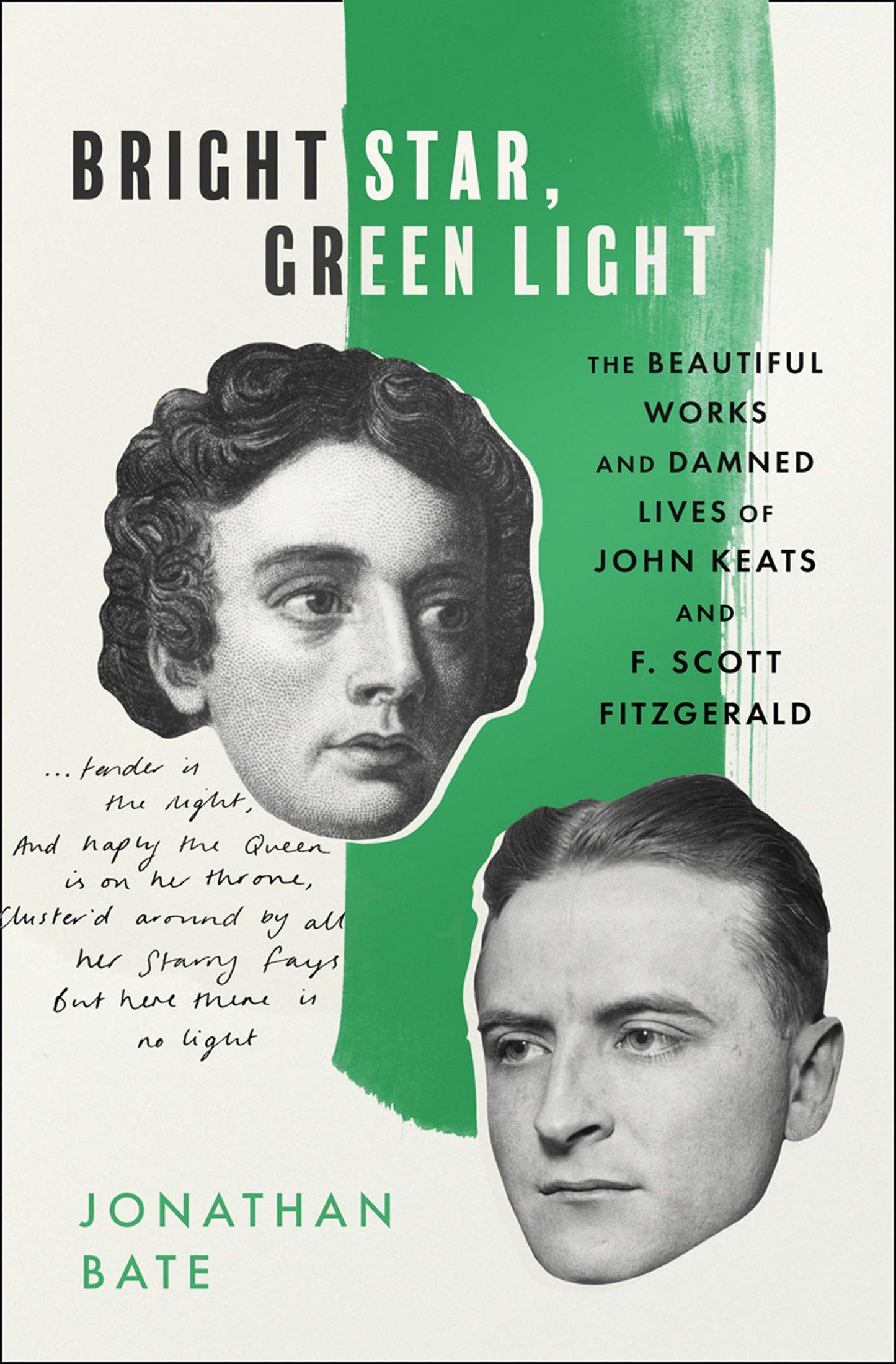 Bright Star, Green Light: The Beautiful and Damned Lives of John Keats and F. Scott Fitzgerald by Jonathan Bate