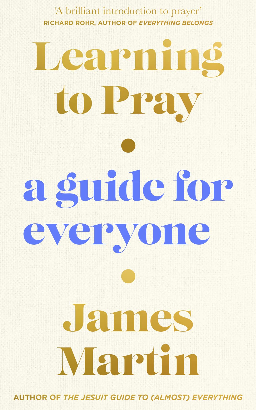 Learning to Pray: A Guide for Everyone by Martin, James