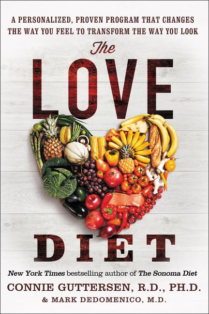 Love Diet: A Personalized Proven Program That Changes the Way You Feel to Transform the Way You Look by Guttersen, Dr. Connie | Dedomenico M.D., Mark