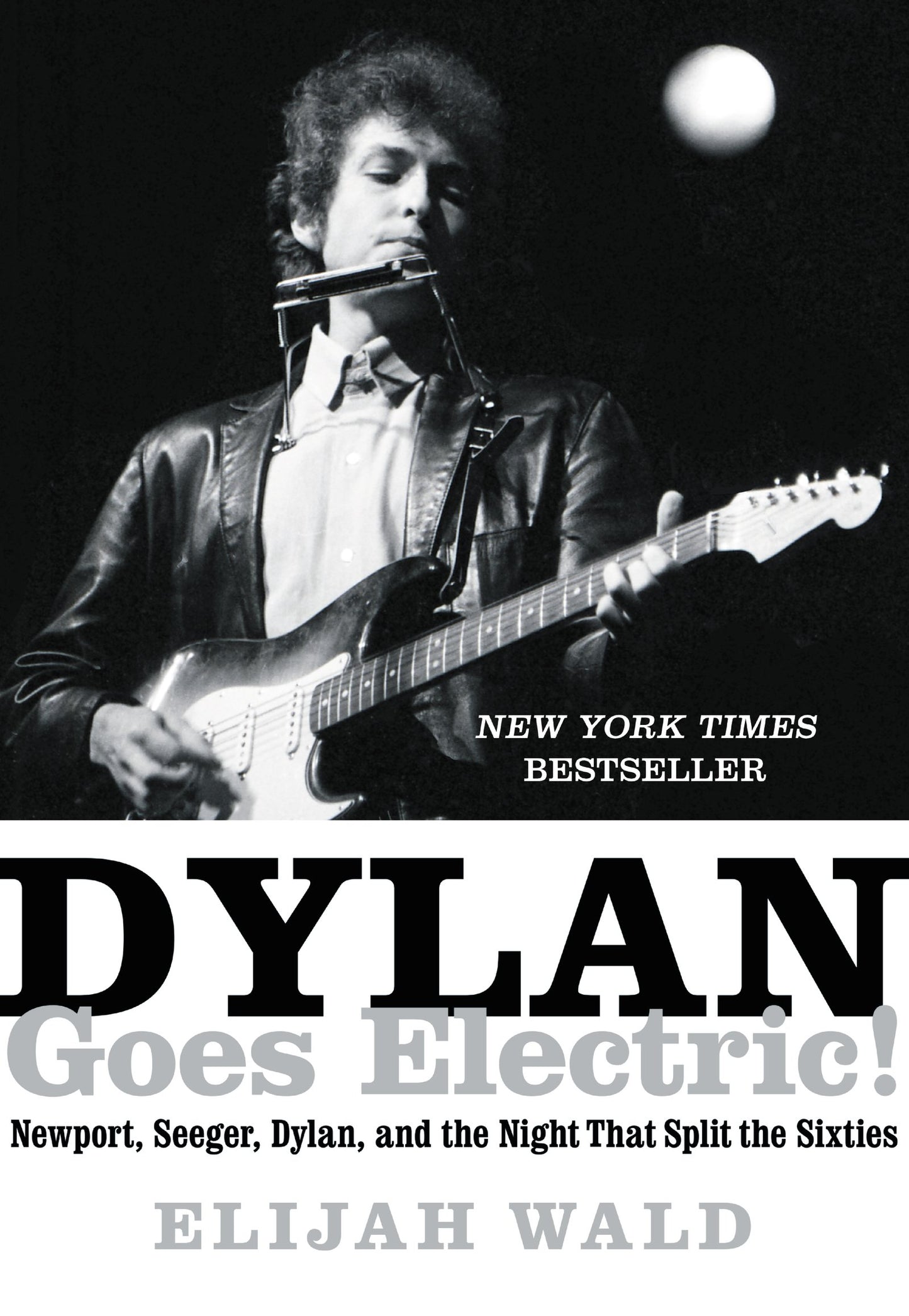 Dylan Goes Electric (remainder marks) by Elijah Wald