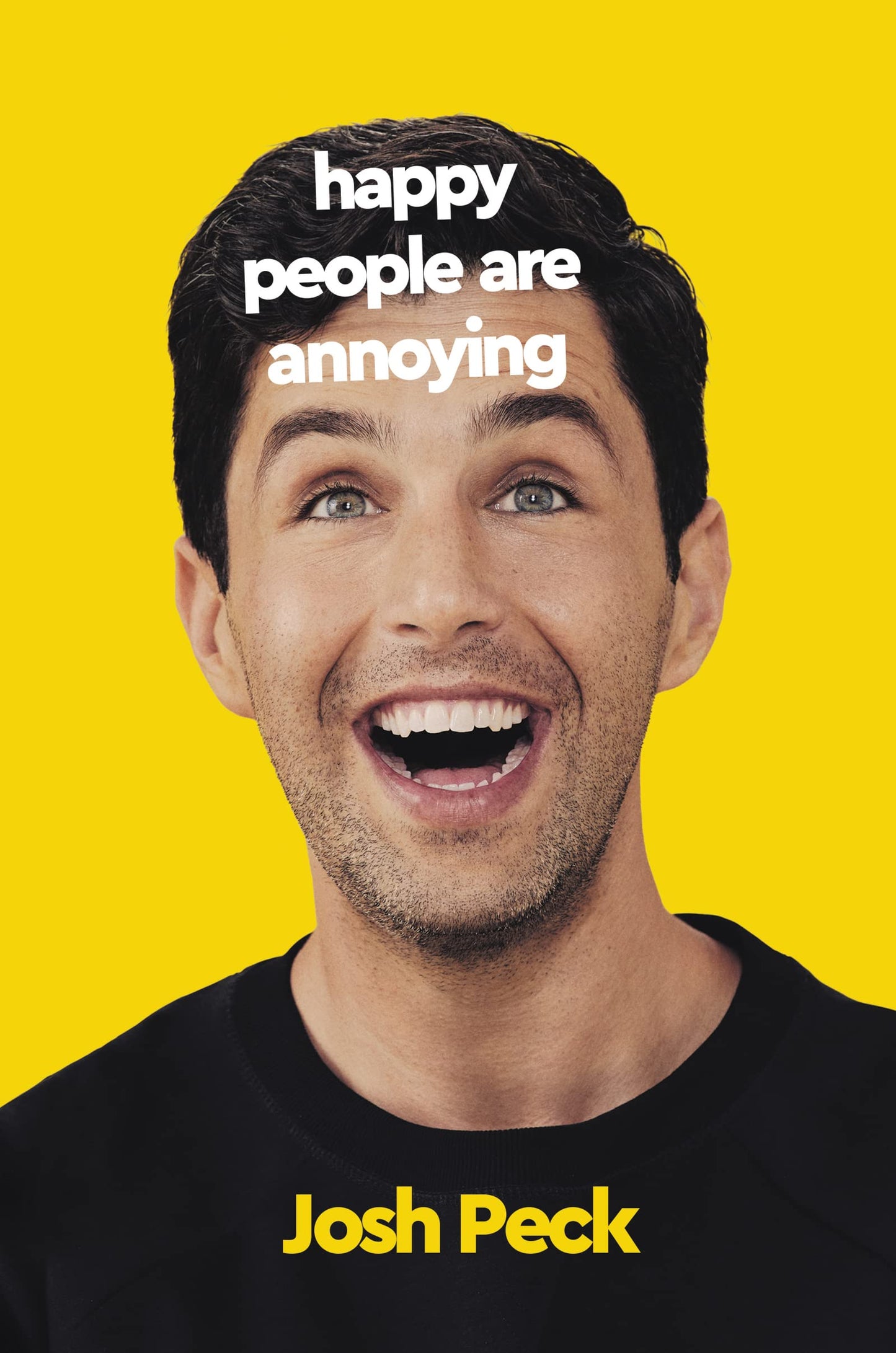 Happy People Are Annoying by Josh Peck