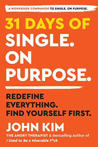 31 Days of Single on Purpose: Redefine Everything. Find Yourself First. by John Kim