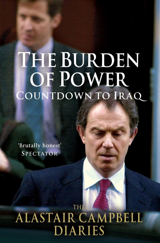 Alastair Campbell Diaries 4 - Burden Of Power - Countdown To Iraq by Alastair Campbell