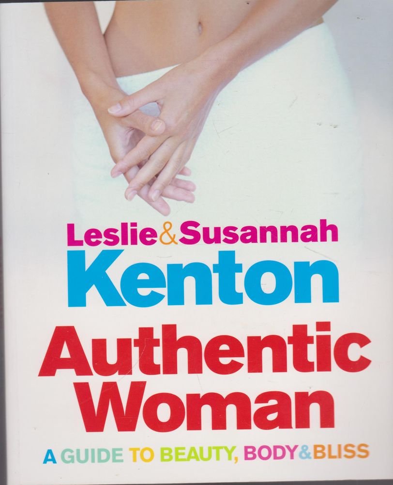 Authentic Woman by Leslie & Susannah Kenton